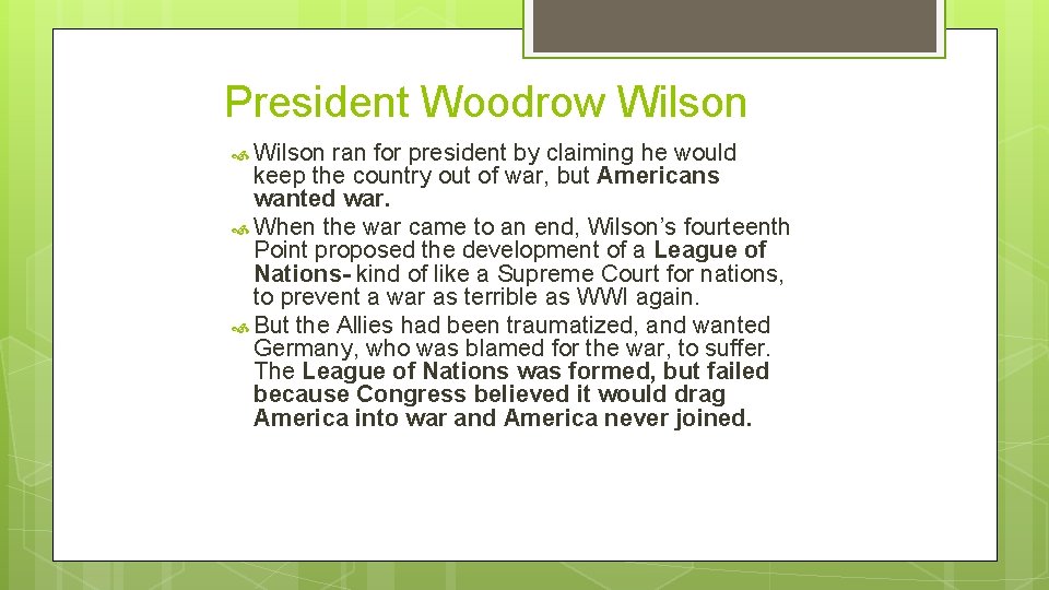 President Woodrow Wilson ran for president by claiming he would keep the country out