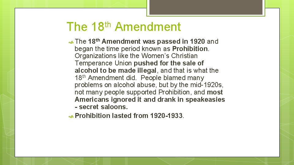 The 18 th Amendment was passed in 1920 and began the time period known