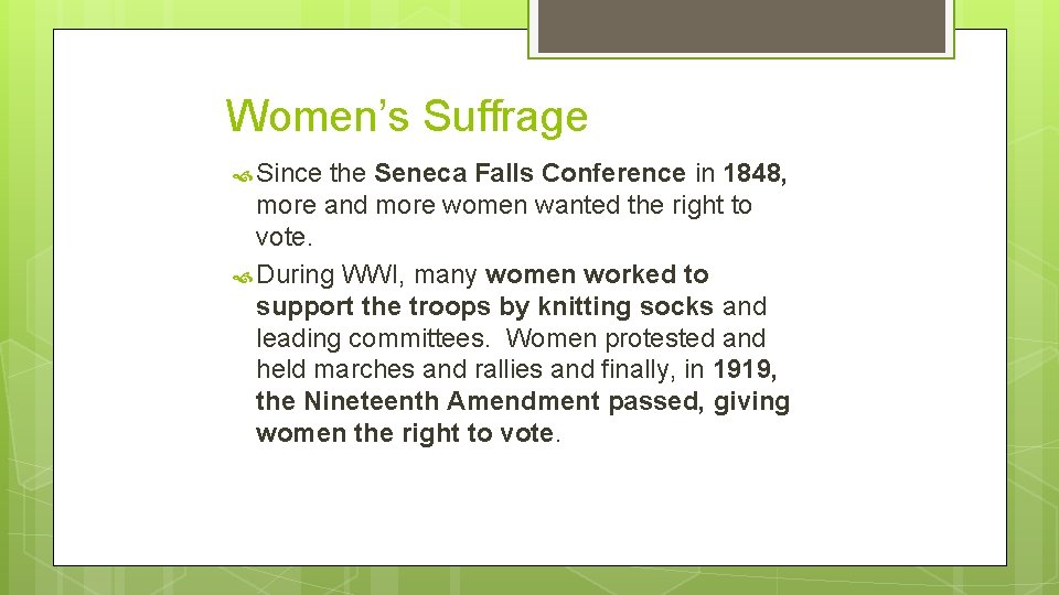 Women’s Suffrage Since the Seneca Falls Conference in 1848, more and more women wanted