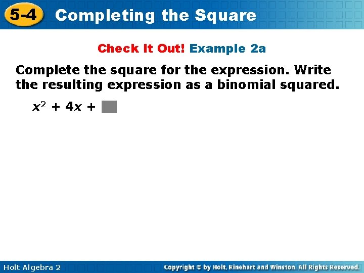 5 -4 Completing the Square Check It Out! Example 2 a Complete the square