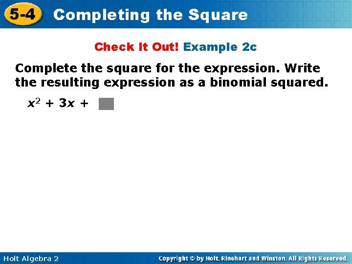 5 -4 Completing the Square Check It Out! Example 2 c Complete the square