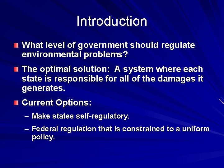 Introduction What level of government should regulate environmental problems? The optimal solution: A system