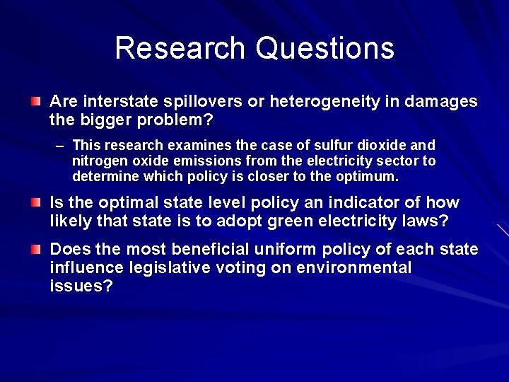 Research Questions Are interstate spillovers or heterogeneity in damages the bigger problem? – This