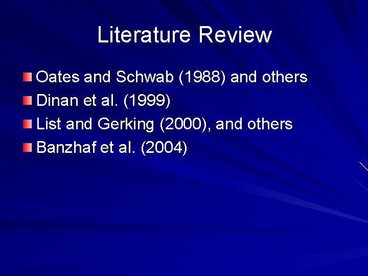 Literature Review Oates and Schwab (1988) and others Dinan et al. (1999) List and