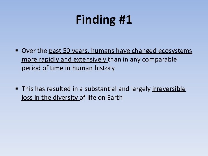 Finding #1 § Over the past 50 years, humans have changed ecosystems more rapidly