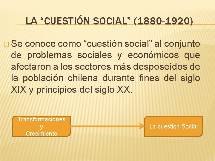 LA “CUESTIÓN SOCIAL” (1880 -1920) � Se conoce como “cuestión social” al conjunto de