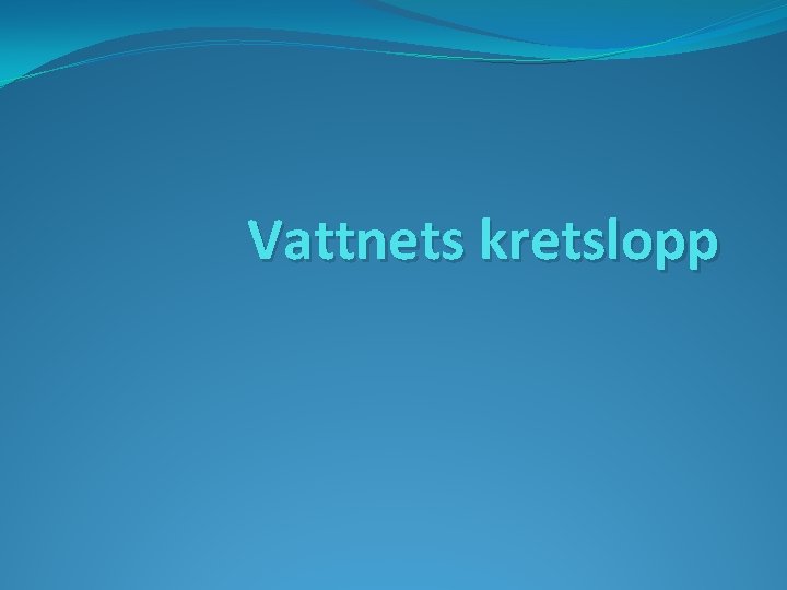 Vattnets kretslopp 