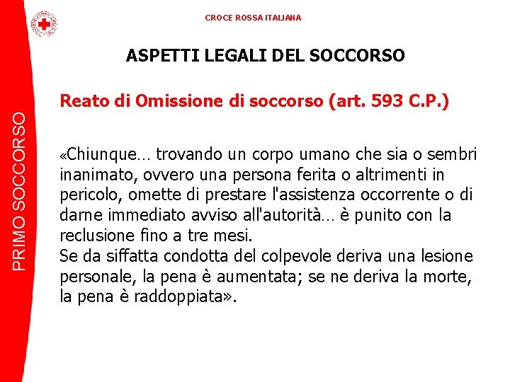 CROCE ROSSA ITALIANA ASPETTI LEGALI DEL SOCCORSO PRIMO SOCCORSO Reato di Omissione di soccorso