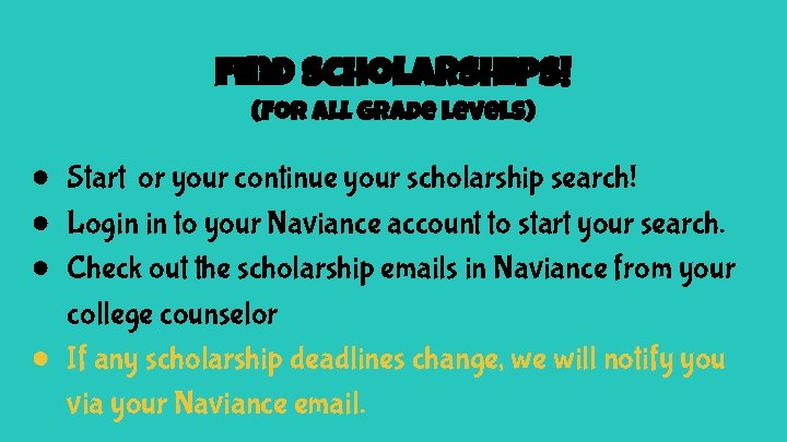 find scholarships! (For all grade levels) ● Start or your continue your scholarship search!