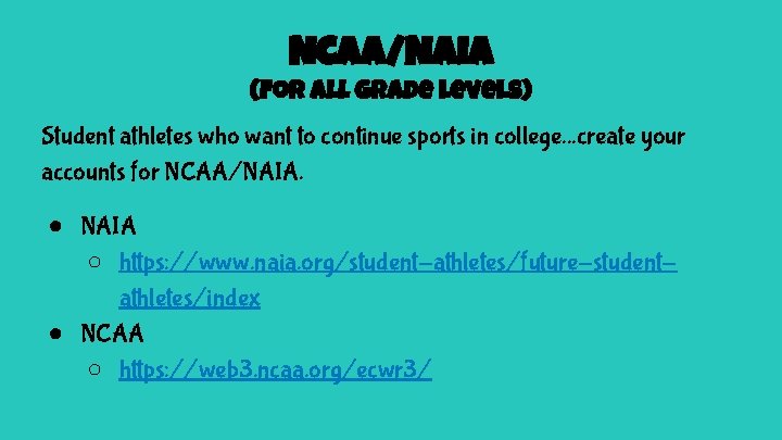 NCAA/NAIA (For all grade levels) Student athletes who want to continue sports in college.