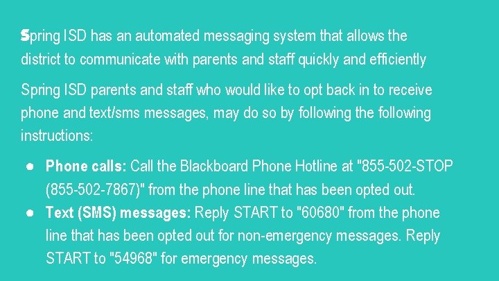 Spring ISD has an automated messaging system that allows the district to communicate with