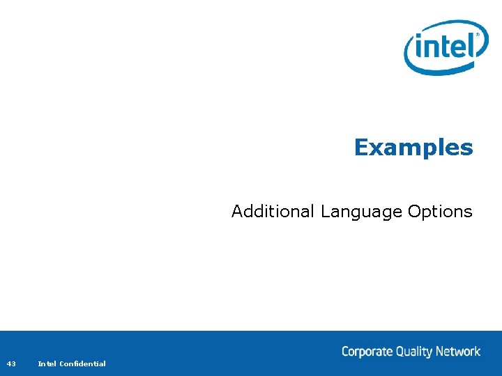 Examples Additional Language Options 43 Intel Confidential Examples Additional Language Options 43 Intel Confidential