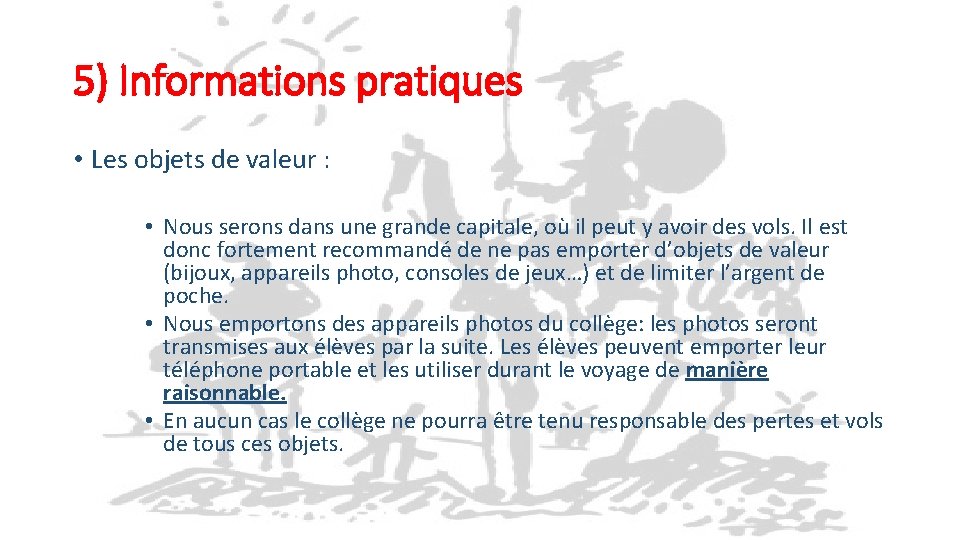 5) Informations pratiques • Les objets de valeur : • Nous serons dans une