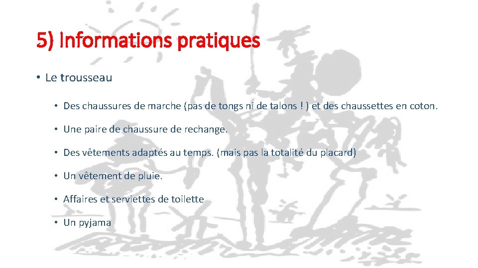 5) Informations pratiques • Le trousseau • Des chaussures de marche (pas de tongs