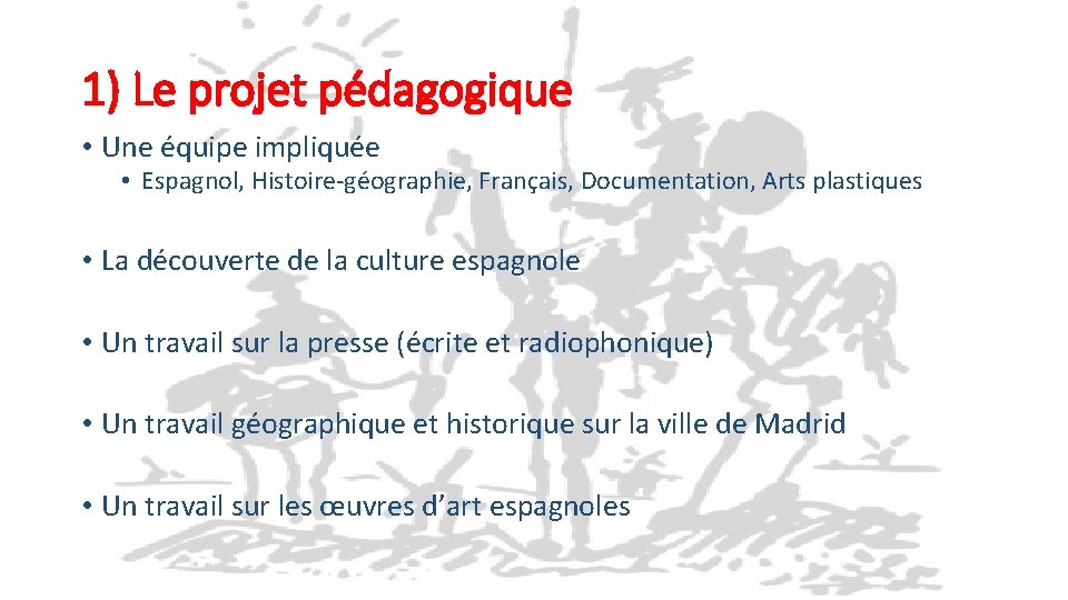 1) Le projet pédagogique • Une équipe impliquée • Espagnol, Histoire-géographie, Français, Documentation, Arts