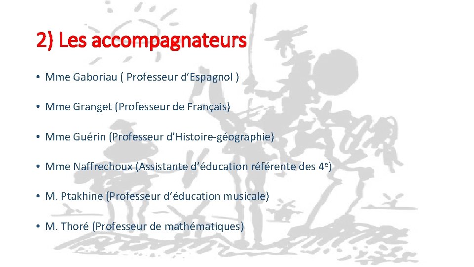 2) Les accompagnateurs • Mme Gaboriau ( Professeur d’Espagnol ) • Mme Granget (Professeur