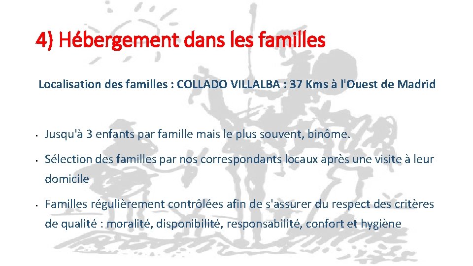 4) Hébergement dans les familles Localisation des familles : COLLADO VILLALBA : 37 Kms