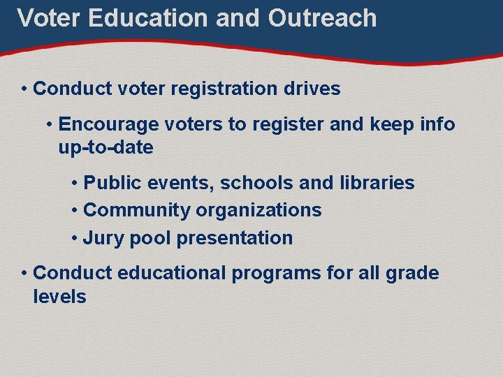 Voter Education and Outreach • Conduct voter registration drives • Encourage voters to register