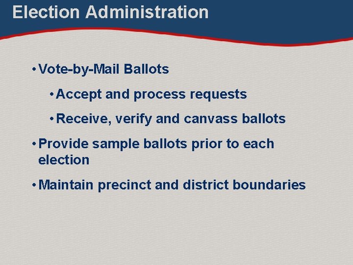 Election Administration • Vote-by-Mail Ballots • Accept and process requests • Receive, verify and