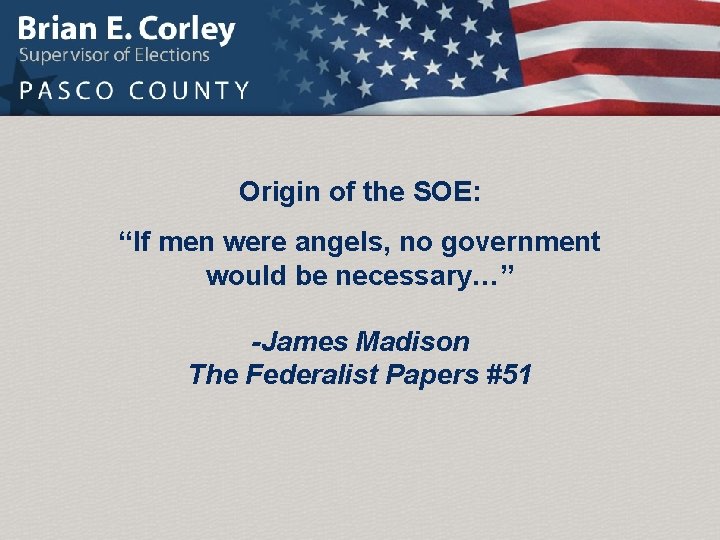 Origin of the SOE: “If men were angels, no government would be necessary…” -James