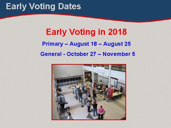 Early Voting Dates Early Voting in 2018 Primary – August 18 – August 25