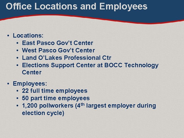 Office Locations and Employees • Locations: • East Pasco Gov’t Center • West Pasco