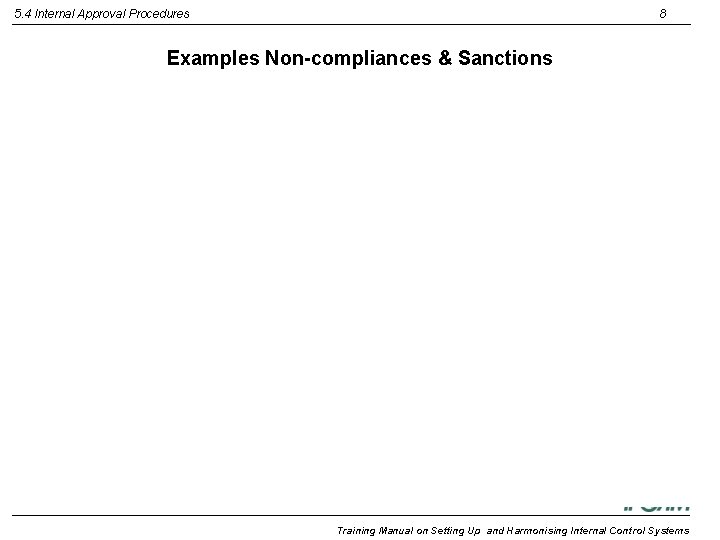 5. 4 Internal Approval Procedures 8 Examples Non-compliances & Sanctions Training Manual on Setting