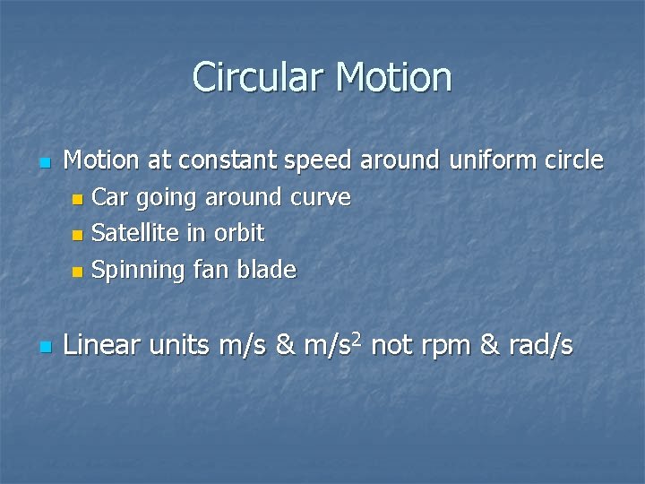 Circular Motion n n Motion at constant speed around uniform circle n Car going