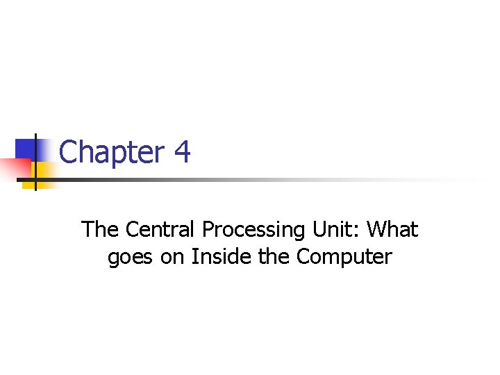 Chapter 4 The Central Processing Unit What goes