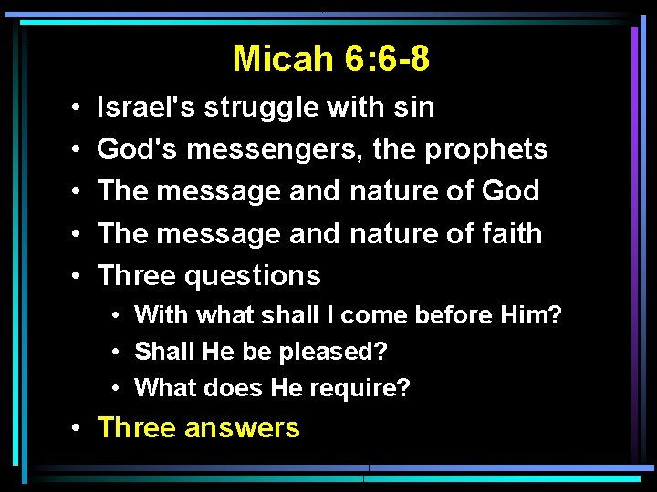 Micah 6: 6 -8 • • • Israel's struggle with sin God's messengers, the