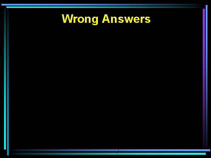 Wrong Answers 