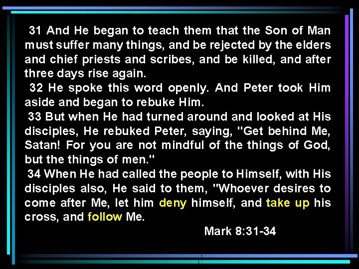 31 And He began to teach them that the Son of Man must suffer