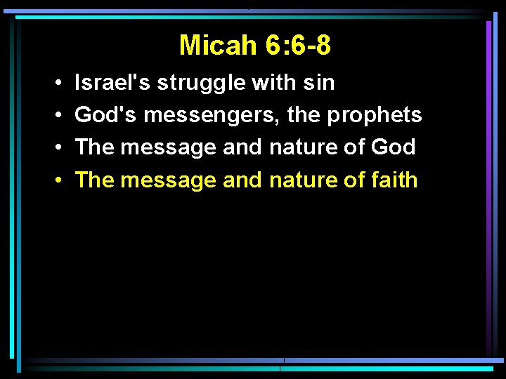 Micah 6: 6 -8 • • Israel's struggle with sin God's messengers, the prophets