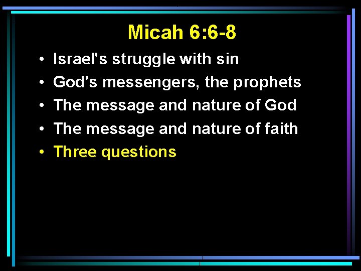 Micah 6: 6 -8 • • • Israel's struggle with sin God's messengers, the