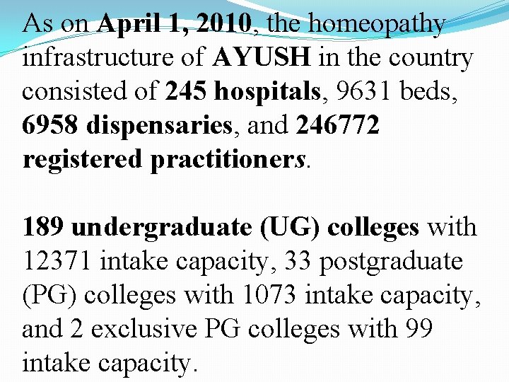 As on April 1, 2010, the homeopathy infrastructure of AYUSH in the country consisted