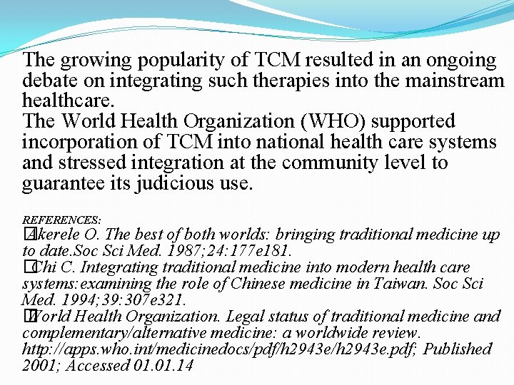 The growing popularity of TCM resulted in an ongoing debate on integrating such therapies