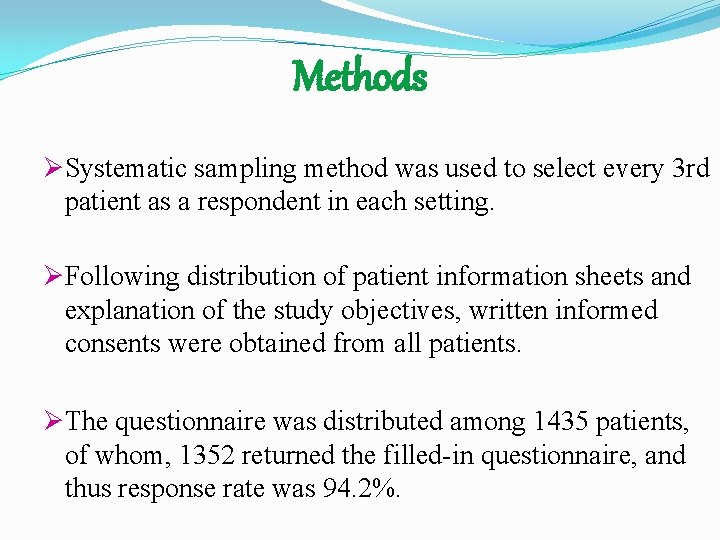 Methods ØSystematic sampling method was used to select every 3 rd patient as a