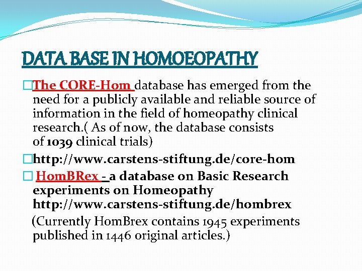 DATA BASE IN HOMOEOPATHY �The CORE-Hom database has emerged from the need for a