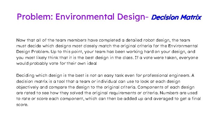 Problem: Environmental Design- Decision Matrix Now that all of the team members have completed Problem: Environmental Design- Decision Matrix Now that all of the team members have completed