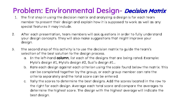 Problem: Environmental Design- Decision Matrix 1. The first step in using the decision matrix Problem: Environmental Design- Decision Matrix 1. The first step in using the decision matrix