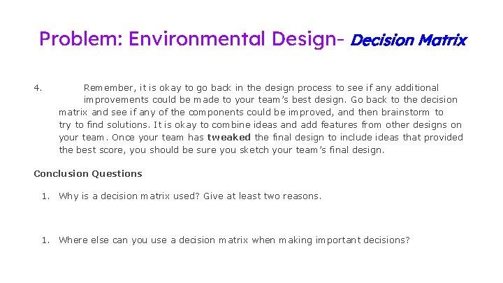 Problem: Environmental Design- Decision Matrix 4. Remember, it is okay to go back in Problem: Environmental Design- Decision Matrix 4. Remember, it is okay to go back in