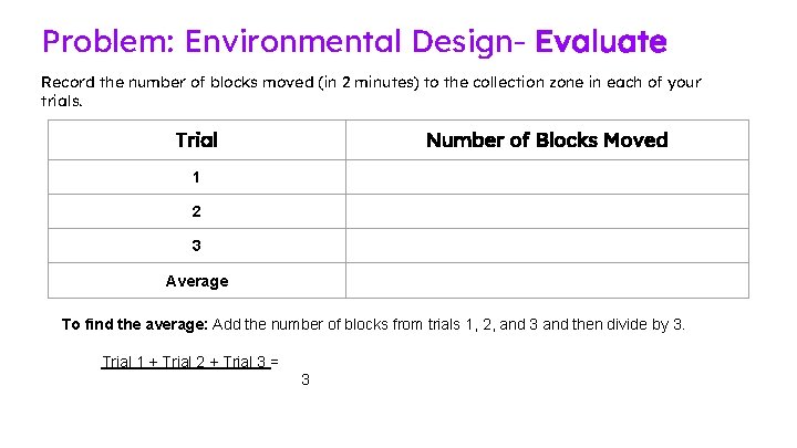 Problem: Environmental Design- Evaluate Record the number of blocks moved (in 2 minutes) to Problem: Environmental Design- Evaluate Record the number of blocks moved (in 2 minutes) to