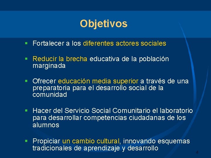 Objetivos § Fortalecer a los diferentes actores sociales § Reducir la brecha educativa de