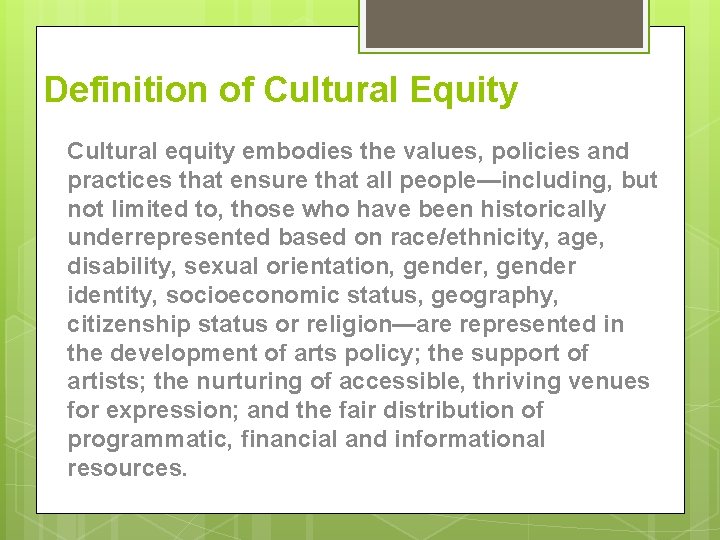 Definition of Cultural Equity Cultural equity embodies the values, policies and practices that ensure