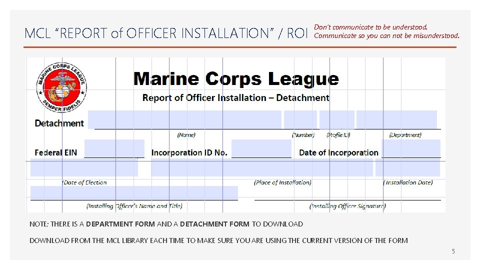 MCL “REPORT of OFFICER INSTALLATION” / ROI Don’t communicate to be understood. Communicate so