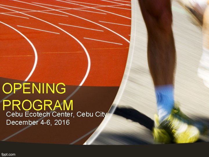 OPENING PROGRAM Cebu Ecotech Center, Cebu City December 4 -6, 2016 