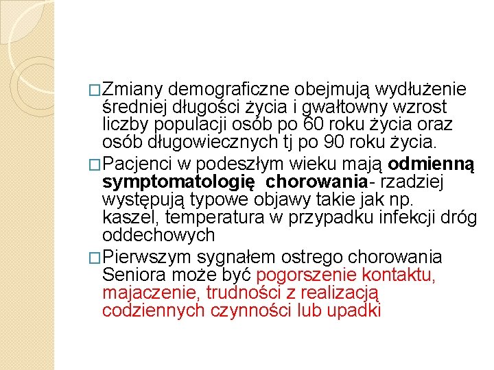 �Zmiany demograficzne obejmują wydłużenie średniej długości życia i gwałtowny wzrost liczby populacji osób po �Zmiany demograficzne obejmują wydłużenie średniej długości życia i gwałtowny wzrost liczby populacji osób po