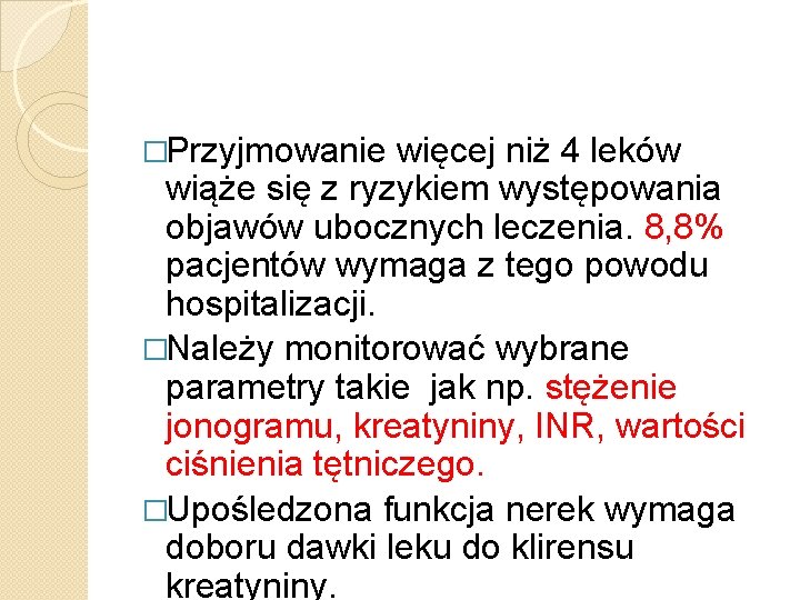 �Przyjmowanie więcej niż 4 leków wiąże się z ryzykiem występowania objawów ubocznych leczenia. 8,