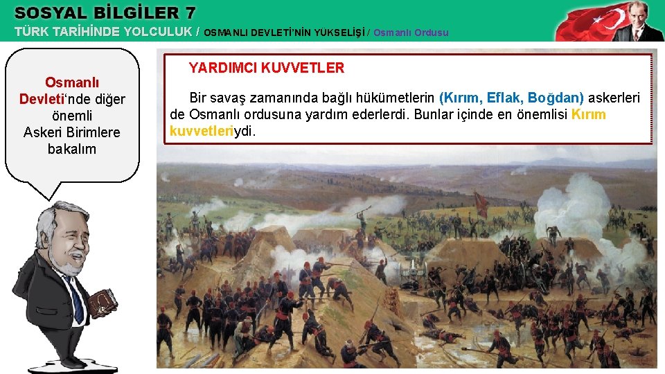 TÜRK TARİHİNDE YOLCULUK / OSMANLI DEVLETİ’NİN YÜKSELİŞİ / Osmanlı Ordusu Osmanlı Devleti‘nde diğer önemli