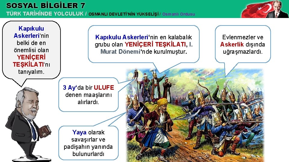 TÜRK TARİHİNDE YOLCULUK / OSMANLI DEVLETİ’NİN YÜKSELİŞİ / Osmanlı Ordusu Kapıkulu Askerleri‘nin belki de